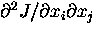 ${\partial}^{2}J/{\partial}x_{i}{\partial}x_{j}$