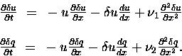 \begin{displaymath}
\left. \begin{array}
{c}
\frac{{\partial}{{\delta}u}}{{\par...
 ...rtial^{2}}{{\delta}q}}{{\partial}{x^{2}}}.
\end{array} \right.
\end{displaymath}