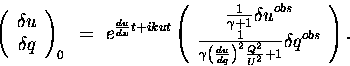 \begin{displaymath}
\left( \begin{array}
{c}
 {{\delta}u} \\  {{\delta}q}
\end{...
 ...)^{2} \frac{Q^2}{U^2}+1}{{\delta}q}^{obs}
\end{array} \right).
\end{displaymath}