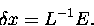 \begin{displaymath}
{{\delta}x} = L^{-1}E.
\end{displaymath}